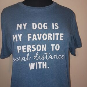 Bella Canvas Cotton T Shirt Blue My Dog is My Favorite Person Social Distance L